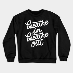 Breathe In Breathe Out Crewneck Sweatshirt